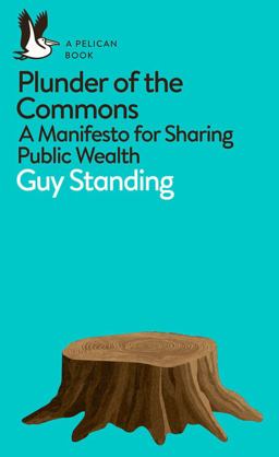 Plunder of the Commons A Manifesto for Sharing Public Wealth  9780141990620 Front Cover
