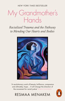My Grandmother's Hands Healing Racial Trauma in Our Minds and Bodies  9780141996479 Front Cover