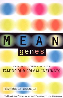 Mean Genes From Sex to Money to Food - Taming Our Primal Instincts  9780142000076 Front Cover