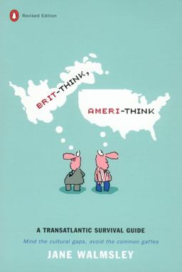 Brit-Think, Ameri-Think A Transatlantic Survival Guide, Revised Edition 2nd 9780142001349 Front Cover
