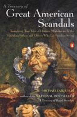 Treasury of Great American Scandals Tantalizing True Tales of Historic Misbehavior by the Founding Fathers and Others Who Let Freedom Swing  9780142001929 Front Cover