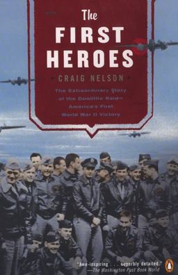 First Heroes The Extraordinary Story of Doolittle Raid - America's First World War II Victory  9780142003411 Front Cover