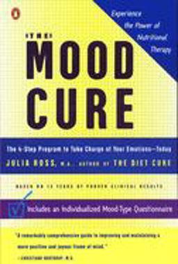 Mood Cure The 4-Step Program to Take Charge of Your Emotions--Today  9780142003640 Front Cover