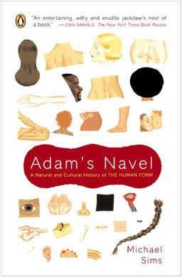 Adam's Navel A Natural and Cultural History of the Human Form  9780142004647 Front Cover