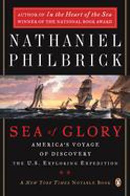 Sea of Glory America's Voyage of Discovery, the U.S. Exploring Expedition, 1838-1842  9780142004838 Front Cover