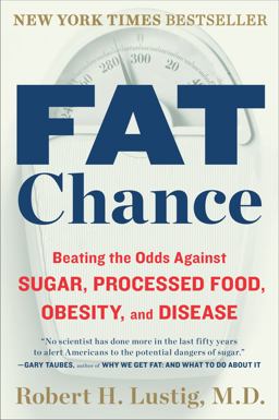 Fat Chance Beating the Odds Against Sugar, Processed Food, Obesity, and Disease  9780142180433 Front Cover