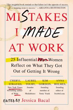 Mistakes I Made at Work 25 Influential Women Reflect on What They Got Out of Getting It Wrong  9780142180570 Front Cover