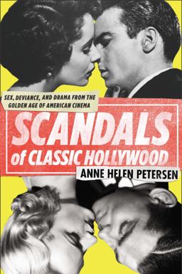 Scandals of Classic Hollywood Sex, Deviance, and Drama from the Golden Age of American Cinema  9780142180679 Front Cover