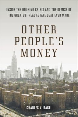 Other People's Money Inside the Housing Crisis and the Demise of the Greatest Real Estate Deal Ever M Ade  9780142180716 Front Cover