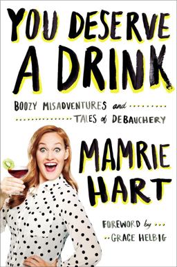 You Deserve a Drink Boozy Misadventures and Tales of Debauchery  9780142181676 Front Cover