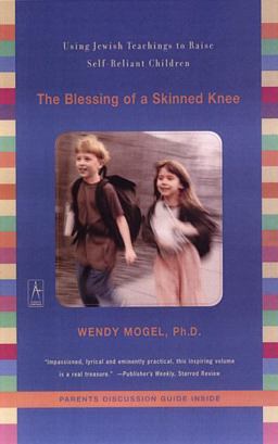 Blessing of a Skinned Knee Using Jewish Teachings to Raise Self-Reliant Children  9780142196007 Front Cover