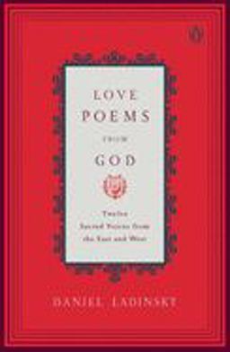 Love Poems from God Inspirations from Twelve Sacred Voices of the East and West  9780142196120 Front Cover