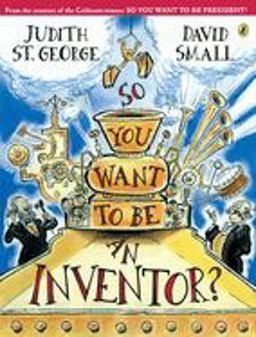 So You Want to Be an Inventor?  9780142404607 Front Cover