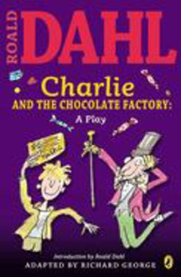 Charlie and the Chocolate Factory: a Play  9780142407905 Front Cover