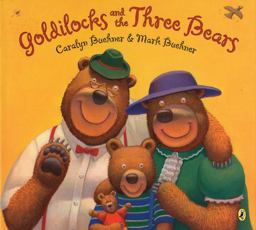 Goldilocks and the Three Bears Goldilocks and the Three Bears