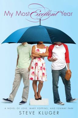 My Most Excellent Year A Novel of Love, Mary Poppins, and Fenway Park  9780142413432 Front Cover