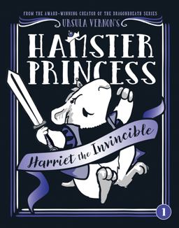 Hamster Princess: Harriet the Invincible Hamster Princess: Harriet the Invincible