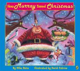 How Murray Saved Christmas  9780142501450 Front Cover