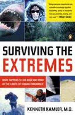 Surviving the Extremes What Happens to the Body and Mind at the Limits of Human Endurance  9780143034513 Front Cover