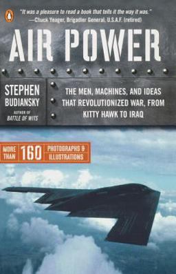 Air Power The Men, Machines, and Ideas That Revolutionized War, from Kitty Hawk to Iraq  9780143034742 Front Cover
