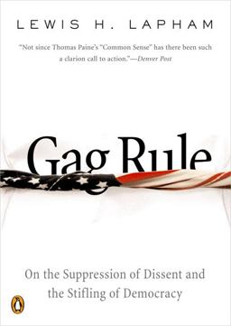 Gag Rule On the Suppression of Dissent and the Stifling of Democracy  9780143035022 Front Cover