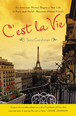 C'est la Vie An American Woman Begins a New Life in Paris and--Voila!--Becomes Almost French  9780143035503 Front Cover