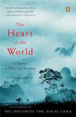 Heart of the World A Journey to Tibet's Lost Paradise  9780143036029 Front Cover