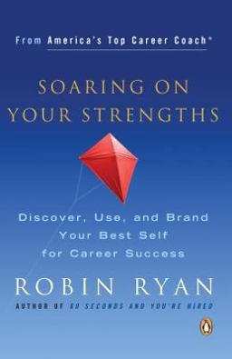 Soaring on Your Strengths Discover, Use, and Brand Your Best Self for Career Success  9780143036500 Front Cover