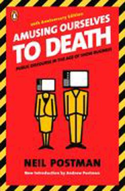 Amusing Ourselves to Death Public Discourse in the Age of Show Business 20th 9780143036531 Front Cover