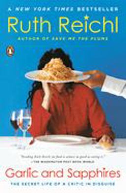 Garlic and Sapphires The Secret Life of a Critic in Disguise  9780143036616 Front Cover