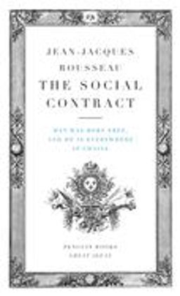 Social Contract Man Was Born Free, and He Is Everywhere in Chains  9780143037491 Front Cover