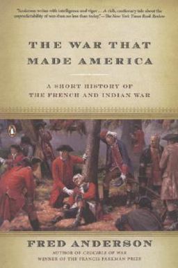 War That Made America A Short History of the French and Indian War  9780143038047 Front Cover