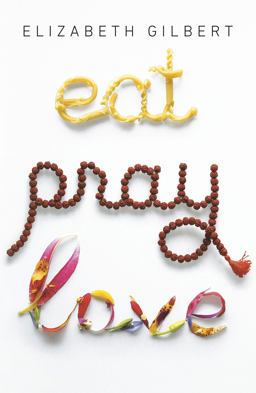 Eat Pray Love One Woman's Search for Everything Across Italy, India and Indonesia 10th 9780143038412 Front Cover