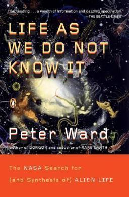 Life as We Do Not Know It The NASA Search for (and Synthesis of) Alien Life  9780143038498 Front Cover