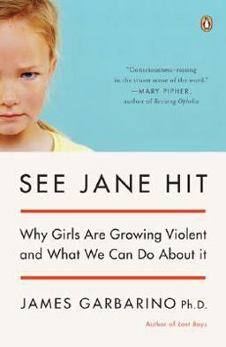 See Jane Hit Why Girls Are Growing More Violent and What We Can Do AboutIt  9780143038689 Front Cover