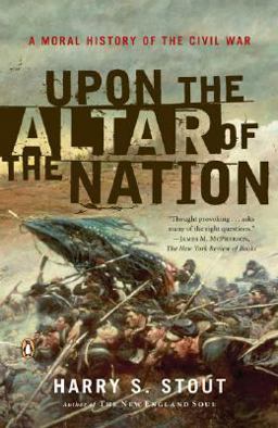 Upon the Altar of the Nation A Moral History of the Civil War  9780143038764 Front Cover