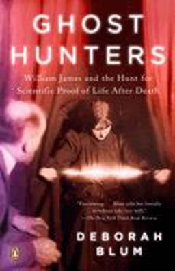 Ghost Hunters William James and the Search for Scientific Proof of Life after Death  9780143038955 Front Cover