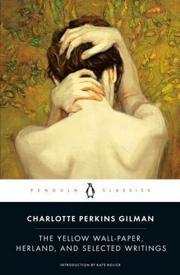 Yellow Wall-Paper, Herland, and Selected Writings  9780143105855 Front Cover