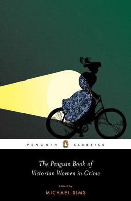 Penguin Book of Victorian Women in Crime Forgotten Cops and Private Eyes from the Time of Sherlock Holmes  9780143106210 Front Cover