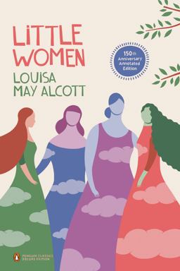 Little Women 150th-Anniversary Annotated Edition (Penguin Classics Deluxe Edition) 150th 9780143106654 Front Cover