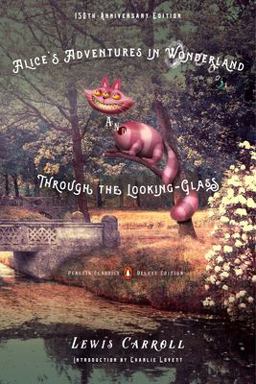 Alice's Adventures in Wonderland and Through the Looking-Glass 150th-Anniversary Edition (Penguin Classics Deluxe Edition) 150th 9780143107620 Front Cover