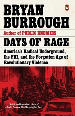 Days of Rage America's Radical Underground, the FBI, and the Forgotten Age of Revolutionary Violence  9780143107972 Front Cover