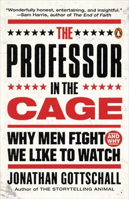 Professor in the Cage Why Men Fight and Why We Like to Watch  9780143108054 Front Cover