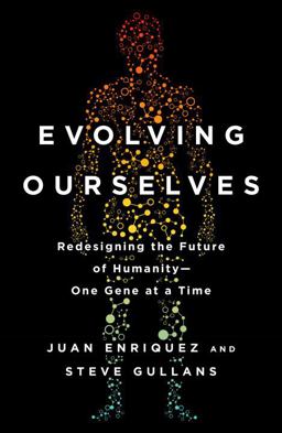 Evolving Ourselves Redesigning the Future of Humanity--One Gene at a Time  9780143108344 Front Cover