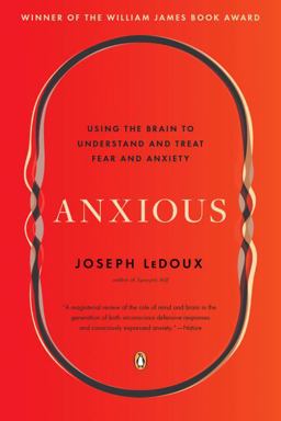 Anxious Using the Brain to Understand and Treat Fear and Anxiety  9780143109044 Front Cover