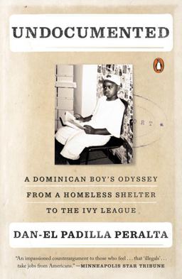 Undocumented A Dominican Boy's Odyssey from a Homeless Shelter to the Ivy League  9780143109334 Front Cover