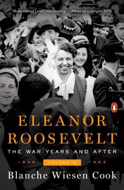 Eleanor Roosevelt, Volume 3 The War Years and After, 1939-1962  9780143109624 Front Cover