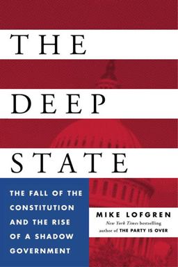 Deep State The Fall of the Constitution and the Rise of a Shadow Government  9780143109938 Front Cover