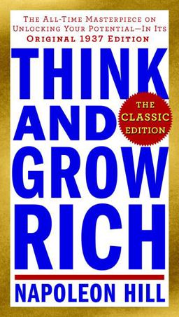 Think and Grow Rich: the Classic Edition The All-Time Masterpiece on Unlocking Your Potential--In Its Original 1937 Edition  9780143110163 Front Cover