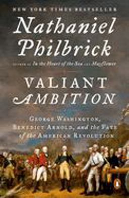 Valiant Ambition George Washington, Benedict Arnold, and the Fate of the American Revolution  9780143110194 Front Cover